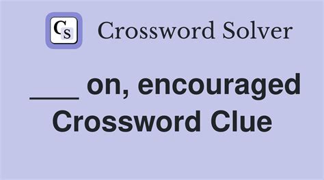 encouraged crossword clue|encourage crossword clue 4 letters.